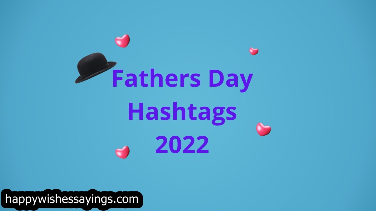 Fathers Day Hashtags 2022