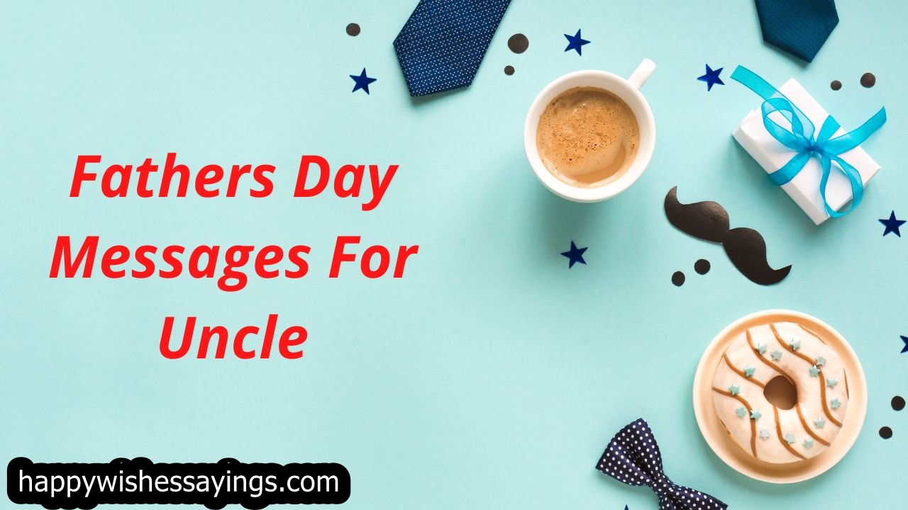 Fathers Day Messages For Uncle