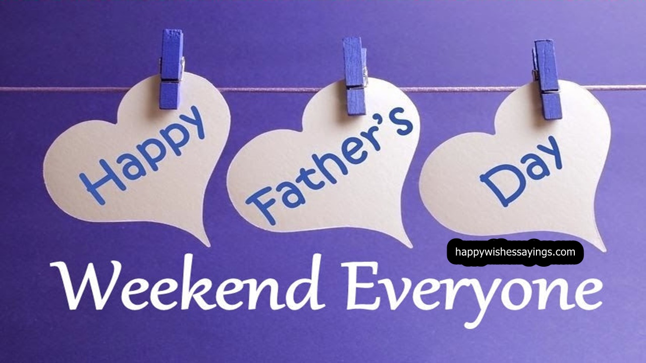 Happy Father's Day Weekend