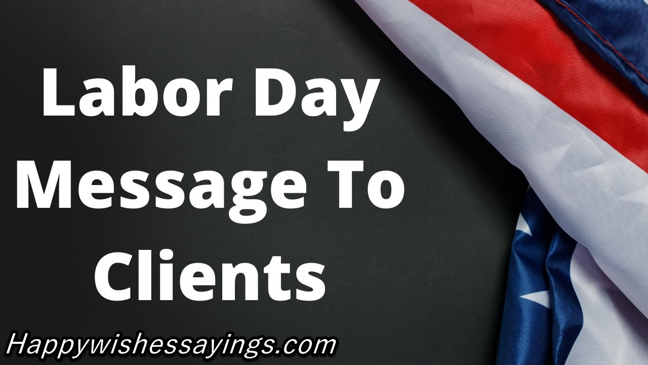 Labor Day Message To Clients